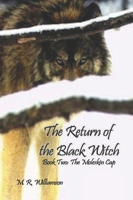 The Return of the Black Witch: Book Two: The Moleskin Cap by Williamson, M. R.