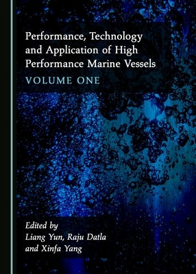 Performance, Technology and Application of High Performance Marine Vessels Volume One by Datla, Raju