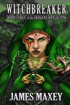 Witchbreaker: Book Three of the Dragon Apocalypse by Maxey, James