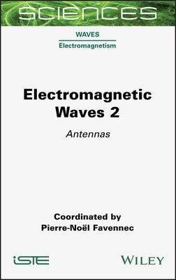 Electromagnetic Waves 2: Antennas by Favennec
