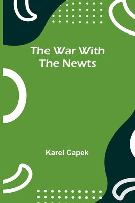 The War with the Newts by Capek, Karel