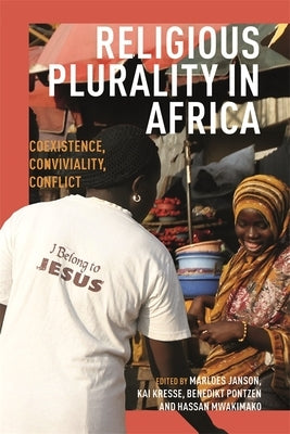 Religious Plurality in Africa: Coexistence, Conviviality, Conflict by Janson, Marloes