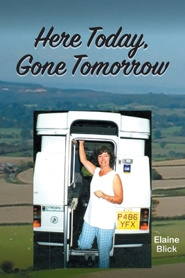 Here Today, Gone Tomorrow by Blick, Elaine