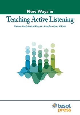 New Ways in Teaching Active Listening by Madarbakus-Ring, Naheen