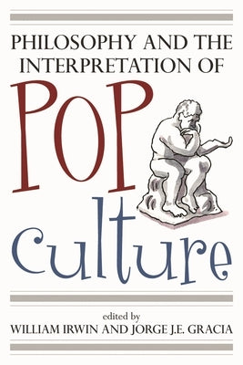 Philosophy and the Interpretation of Pop Culture by Irwin, William
