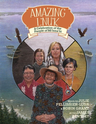 Amazing l'Nu'k: A Celebration of the People of Mi'kma'ki by Pellissier-Lush, Julie