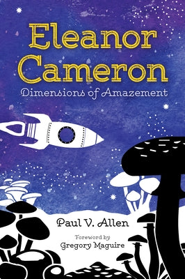 Eleanor Cameron: Dimensions of Amazement by Allen, Paul V.