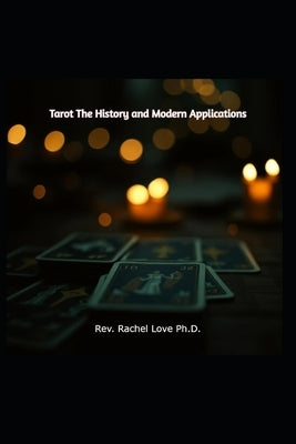 Tarot The History and Modern Applications by Love, Rachel