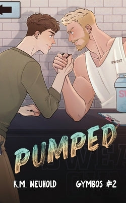 Pumped (Gymbos, 2) by Neuhold, K. M.