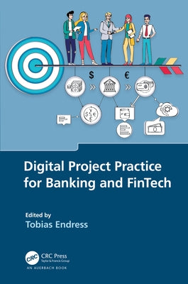 Digital Project Practice for Banking and FinTech by Endress, Tobias