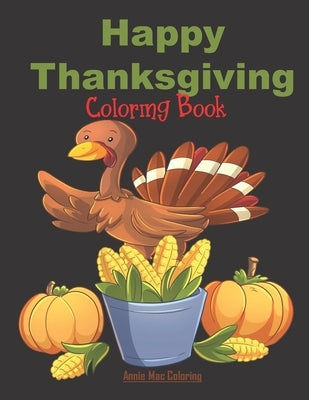 Happy Thanksgiving - Coloring Book: Thanksgiving Books For Kids by Coloring, Annie Mac