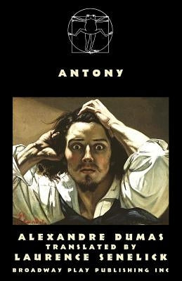 Antony by Dumas, Alexandre