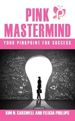 Pink MasterMind Your Pinkprint for Success by Carswell, Kim N.