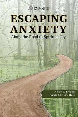 Escaping Anxiety: Along the Road to Spiritual Joy by Chervin, Ronda