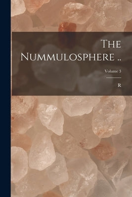 The Nummulosphere ..; Volume 3 by Kirkpatrick, R. B. 1863