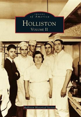 Holliston: Volume II by Holliston Historical Society