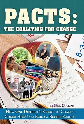 Pacts: The Coalition for Change: How One District's Effort to Change Could Help You Build a Better School by Collins, Bill