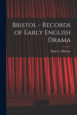Bristol - Records of Early English Drama by Pilkinton, Mark C. 1947-