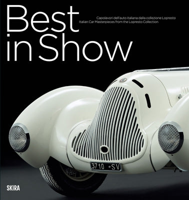 Best in Show: Italian Car Masterpieces from the Lopresto Collection by Cittadini, Andrea
