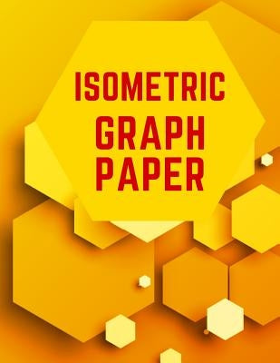 Isometric Graph Paper: Draw Your Own 3D, Sculpture or Landscaping Geometric Designs! 1/4 inch Equilateral Triangle Isometric Graph Recticle T by Notebooks, Makmak