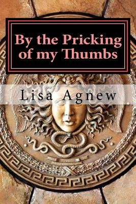 By the Pricking of my Thumbs: Pondering Ponerology by Agnew, Lisa