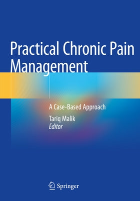 Practical Chronic Pain Management: A Case-Based Approach by Malik, Tariq