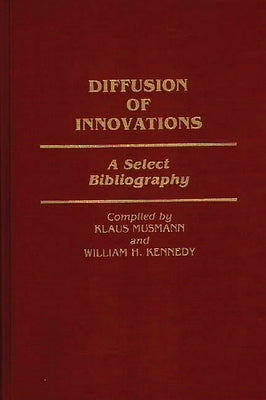 Diffusion of Innovations: A Select Bibliography by Musmann, Klaus