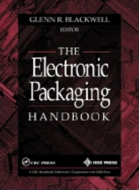 The Electronic Packaging Handbook by Blackwell, Glenn R.