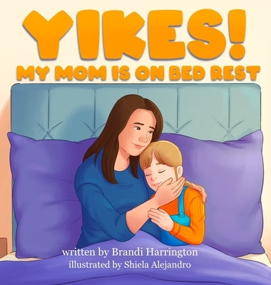 Yikes! My Mom Is on Bed Rest by Harrington, Brandi