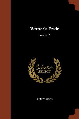 Verner's Pride; Volume 2 by Wood, Henry