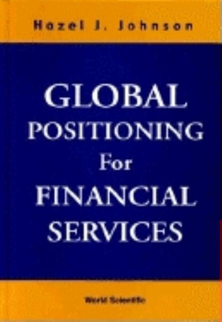 Global Positioning for Financial Services by Johnson, Hazel J.