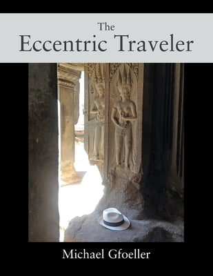 The Eccentric Traveler by Gfoeller, Michael