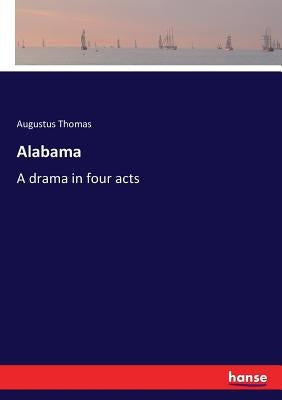 Alabama: A drama in four acts by Thomas, Augustus