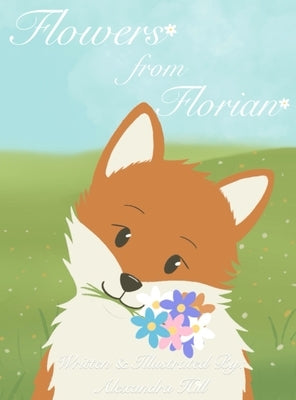 Flowers from Florian by Hill, Alexandra