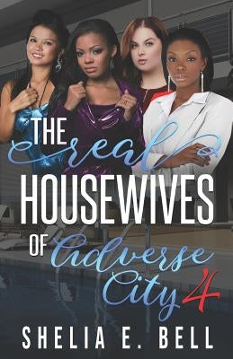 The Real Housewives of Adverse City 4 by Bell, Shelia