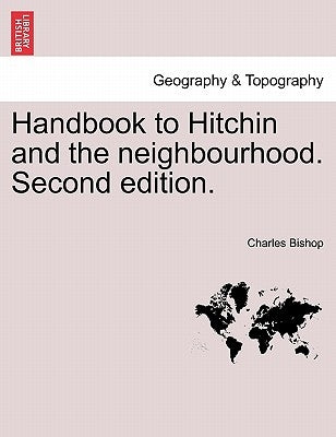 Handbook to Hitchin and the Neighbourhood. Second Edition. by Bishop, Charles