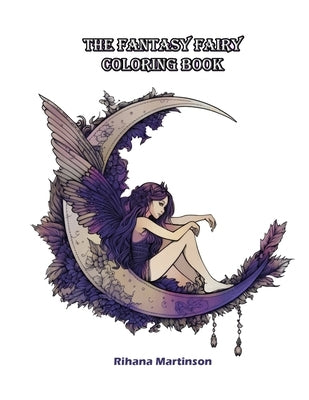 The Fantasy Fairy Coloring Book by Martinson, Rihana