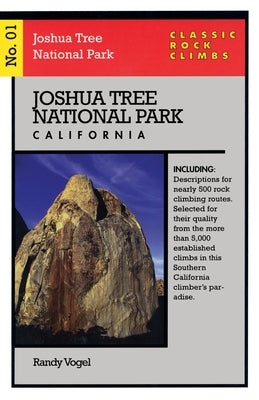 Classic Rock Climbs No. 01 Joshua Tree National Park, California by Vogel, Randy