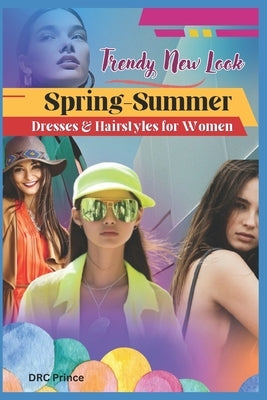 Trendy New Look: Spring-Summer Dresses & Hairstyles for Women by Prince, Drc