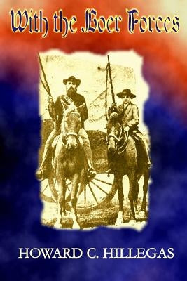 With The Boer Forces by Hillegas, Howard C.