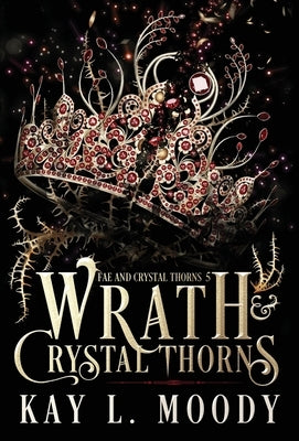 Wrath and Crystal Thorns by Moody, Kay L.