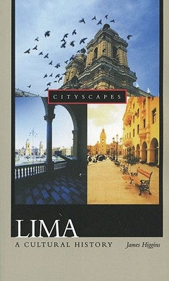 Lima: A Cultural History by Higgins, James