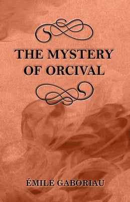 The Mystery of Orcival by Gaboriau, Émile
