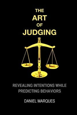 The Art of Judging: Revealing Intentions while Predicting Behaviors by Marques, Daniel