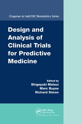 Design and Analysis of Clinical Trials for Predictive Medicine by Matsui, Shigeyuki