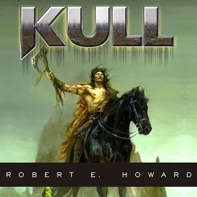 Kull: Exile of Atlantis by Howard, Robert E.
