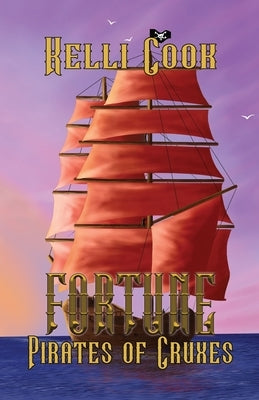 Fortune: The Pirates of Cruxes by Cook, Kelli