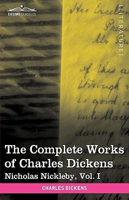 The Complete Works of Charles Dickens (in 30 Volumes, Illustrated): Nicholas Nickleby, Vol. I by Dickens, Charles