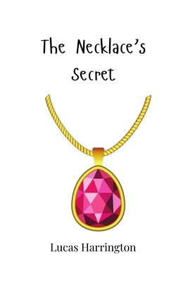 The Necklace's Secret by Harrington, Lucas
