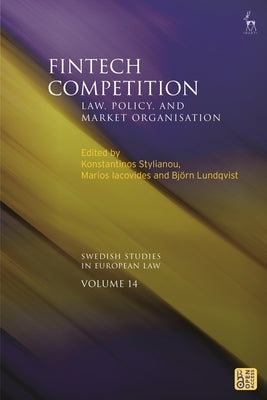 Fintech Competition: Law, Policy, and Market Organisation by Stylianou, Konstantinos
